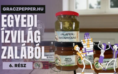 Unod a bolti „csípős” szószokat, amik csak édeskések? Kóstold meg az igazit Zalából!